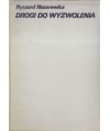 Drogi do wyzwolenia. Koncepcje wali z okupantem w Polsce i ich treści polityczne 1939-1945
