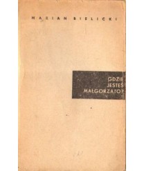 Gdzie jesteś Małgorzato?