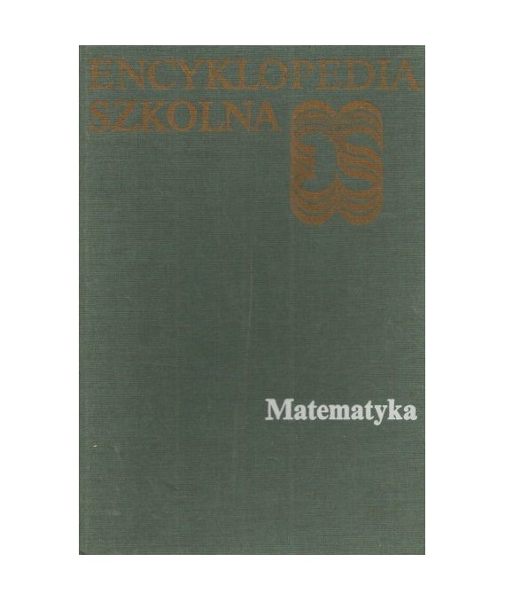 Matematyka. Encyklopedia szkolna