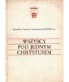 Wszyscy pod jednym Chrystusem. Ogólnokościelny dialog katolicko-luterański cz.1 lata 1965-1981