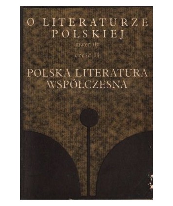 O literaturze polskiej, materiały cz.2 polska literatura współczesna