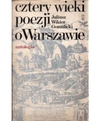 Cztery wieki poezji o Warszawie. Antologia