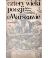 Cztery wieki poezji o Warszawie. Antologia