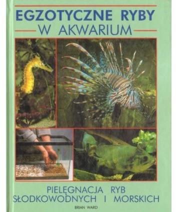 Egzotyczne ryby w akwarium Pielęgnacja ryb..