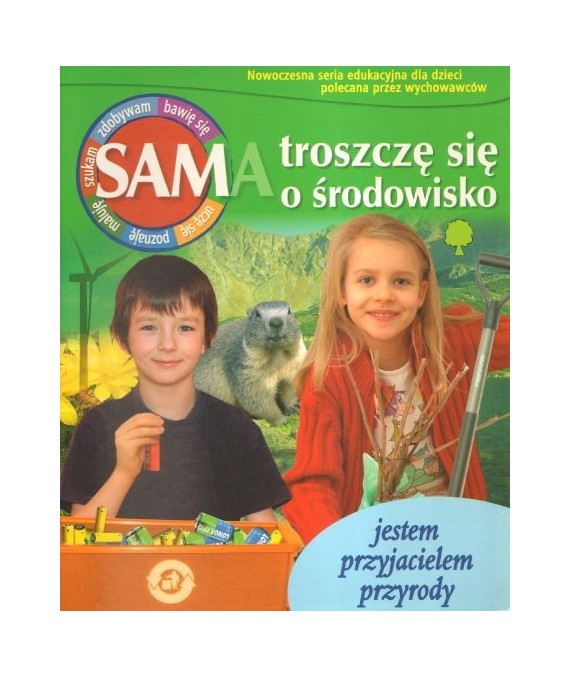 Sama troszczę się o środowisko jestem przyjacielem przyr.