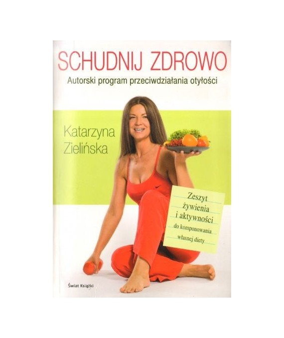 Schudnij zdrowo. Autorski program przeciwdziałania otyłości + Zeszyt żywienia i aktywności