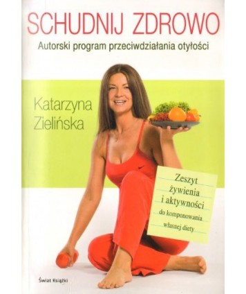 Schudnij zdrowo. Autorski program przeciwdziałania otyłości + Zeszyt żywienia i aktywności
