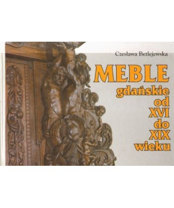 Meble gdańskie od XVI do XIX wieku