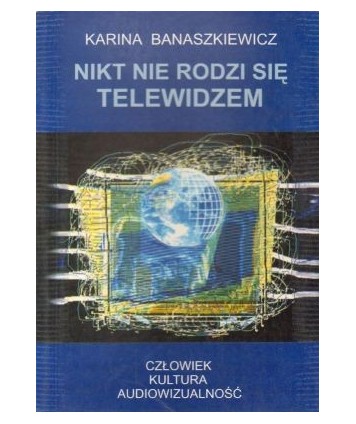 Nikt nie rodzi się telewidzem