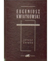 Eugeniusz Kwiatkowski romantyczny pragmatyk