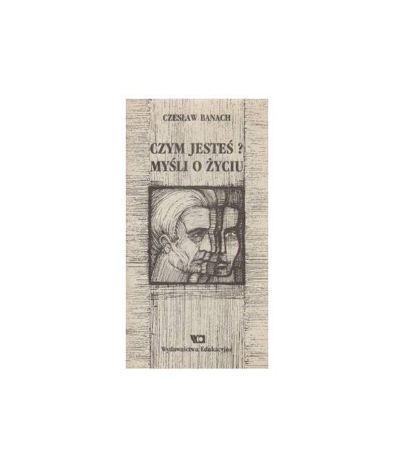 Czym jesteś? Myśli o życiu