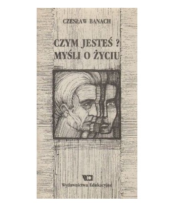 Czym jesteś? Myśli o życiu