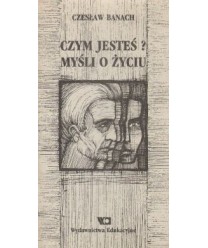Czym jesteś? Myśli o życiu