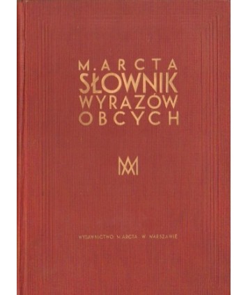 Słownik wyrazów obcych M.Arcta. 33.000 wyrazów, wyrażeń i przysłów cudzoziemskich
