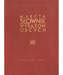 Słownik wyrazów obcych M.Arcta. 33.000 wyrazów, wyrażeń i przysłów cudzoziemskich