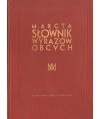 Słownik wyrazów obcych M.Arcta. 33.000 wyrazów, wyrażeń i przysłów cudzoziemskich