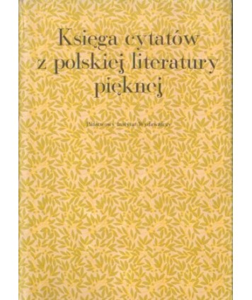 Księga cytatów z polskiej literatury pięknej od XIV do XX wieku