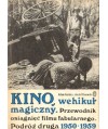Kino, wehikuł magiczny. Przewodnik osiągnięć filmu fabularnego. Podróż druga 1950-1959