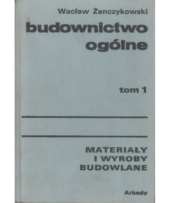Budownictwo ogólne t. 1. Materiały i wyroby budowlane