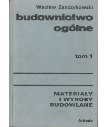 Budownictwo ogólne t. 1. Materiały i wyroby budowlane