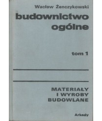 Budownictwo ogólne t. 1. Materiały i wyroby budowlane
