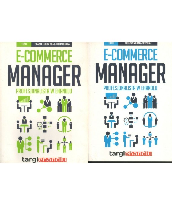 E-commerce manager. Profesjonalista w ehandlu t.1 Prawo, logistyka & technologia, t. 2 Budowa marki & sprzedaż