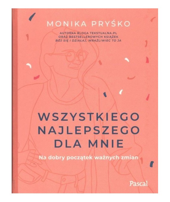 Wszystkiego najlepszego dla mnie. Na dobry początek dobrych zmian