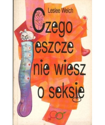 Czego jeszcze nie wiesz o seksie