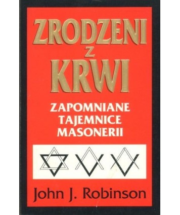 Zrodzeni z krwi. Zapomniane tajemnice masonerii