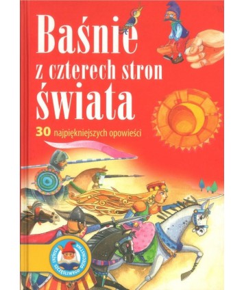 Baśnie z czterech stron świata. 30 najpiękniejszych opowieści