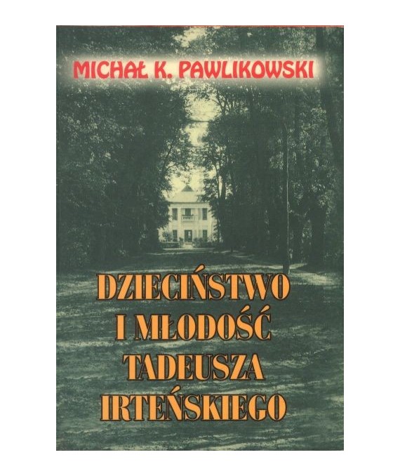 Dzieciństwo i młodość Tadeusza Irteńskiego. Powieść