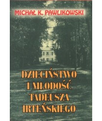 Dzieciństwo i młodość Tadeusza Irteńskiego. Powieść