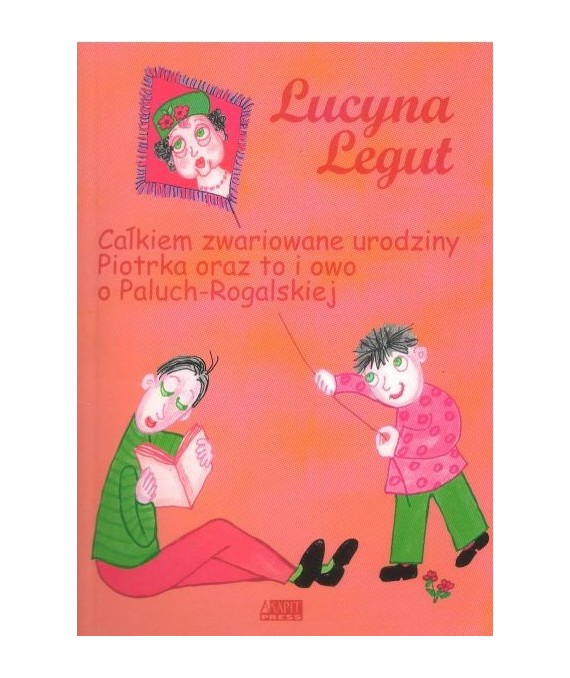 Całkiem zwariowane urodziny Piotrka oraz to i owo o Paluch-Rogalskiej