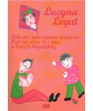 Całkiem zwariowane urodziny Piotrka oraz to i owo o Paluch-Rogalskiej