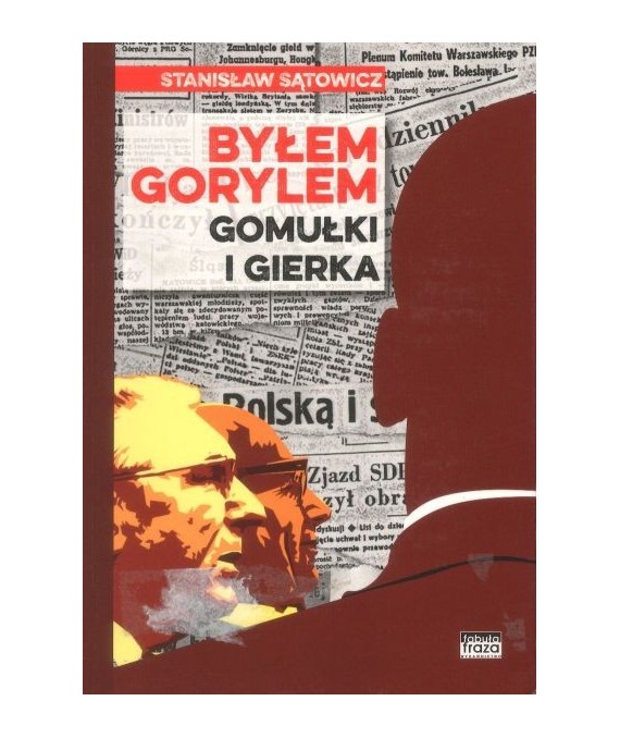 Byłem gorylem Gomółki i Gierka
