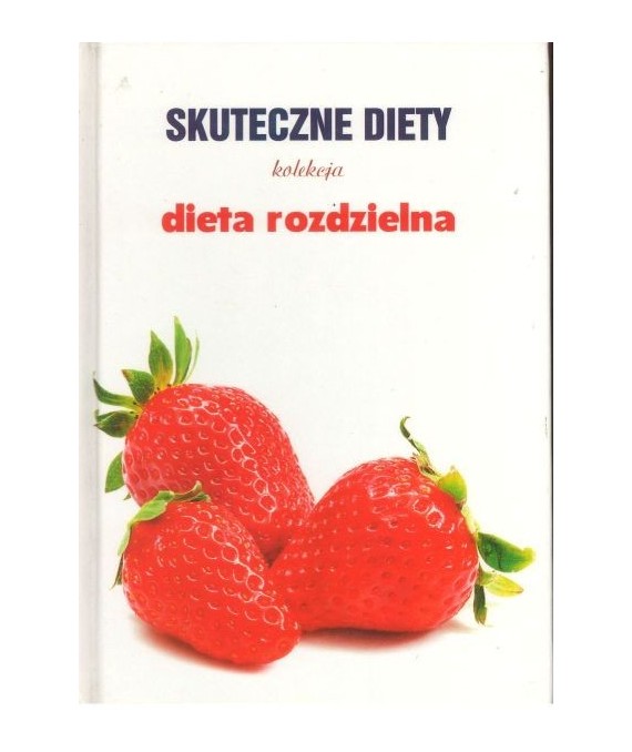 Skuteczne diety. Kolekcja. Dieta rozdzielna