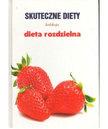 Skuteczne diety. Kolekcja. Dieta rozdzielna