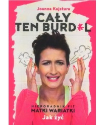 Cały ten burd*l. Nieporadnik fit matki wariatki. Jak żyć