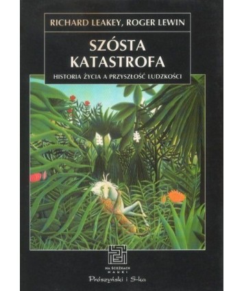 Szósta katastrofa. Historia życia a przyszłość ludzkości