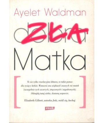Zła matka. Kronika matczynych wykroczeń, drobnych katastrof i rzadkich momentów chwały