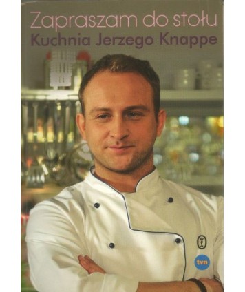 Zapraszam do stołu. Kuchnia Jerzego Knappe