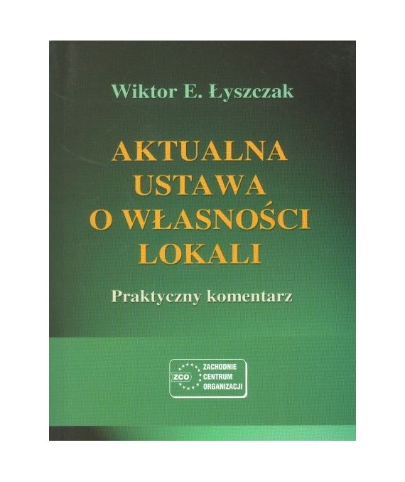 Aktualna ustawa o własności lokali. Praktyczny komentarz.Stan prawny na dzień 30 października 2000 r.
