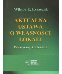 Aktualna ustawa o własności lokali. Praktyczny komentarz.Stan prawny na dzień 30 października 2000 r.