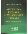 Aktualna ustawa o własności lokali. Praktyczny komentarz.Stan prawny na dzień 30 października 2000 r.