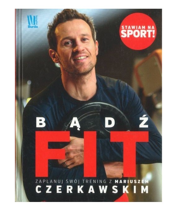 Bądź fit. Zaplanuj swój trening z Mariuszem Czerkawskim.