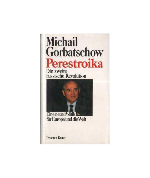 Perestroika. Die zweite russische Revolution. Eine neue Politik für Europa und die Welt