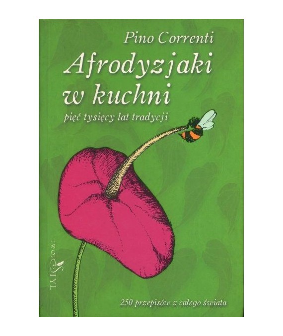 Afrodyzjaki w kuchni. Pięć tysięcy lat tradycji