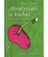 Afrodyzjaki w kuchni. Pięć tysięcy lat tradycji