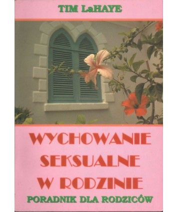 Wychowanie seksualne w rodzinie. Poradnik dla rodziców