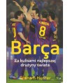 Barça. Za kulisami najlepszej drużyny świata